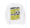 Dont Let Pretty Face Fool You Soccer Sweatshirt - Graphic Print for Adults