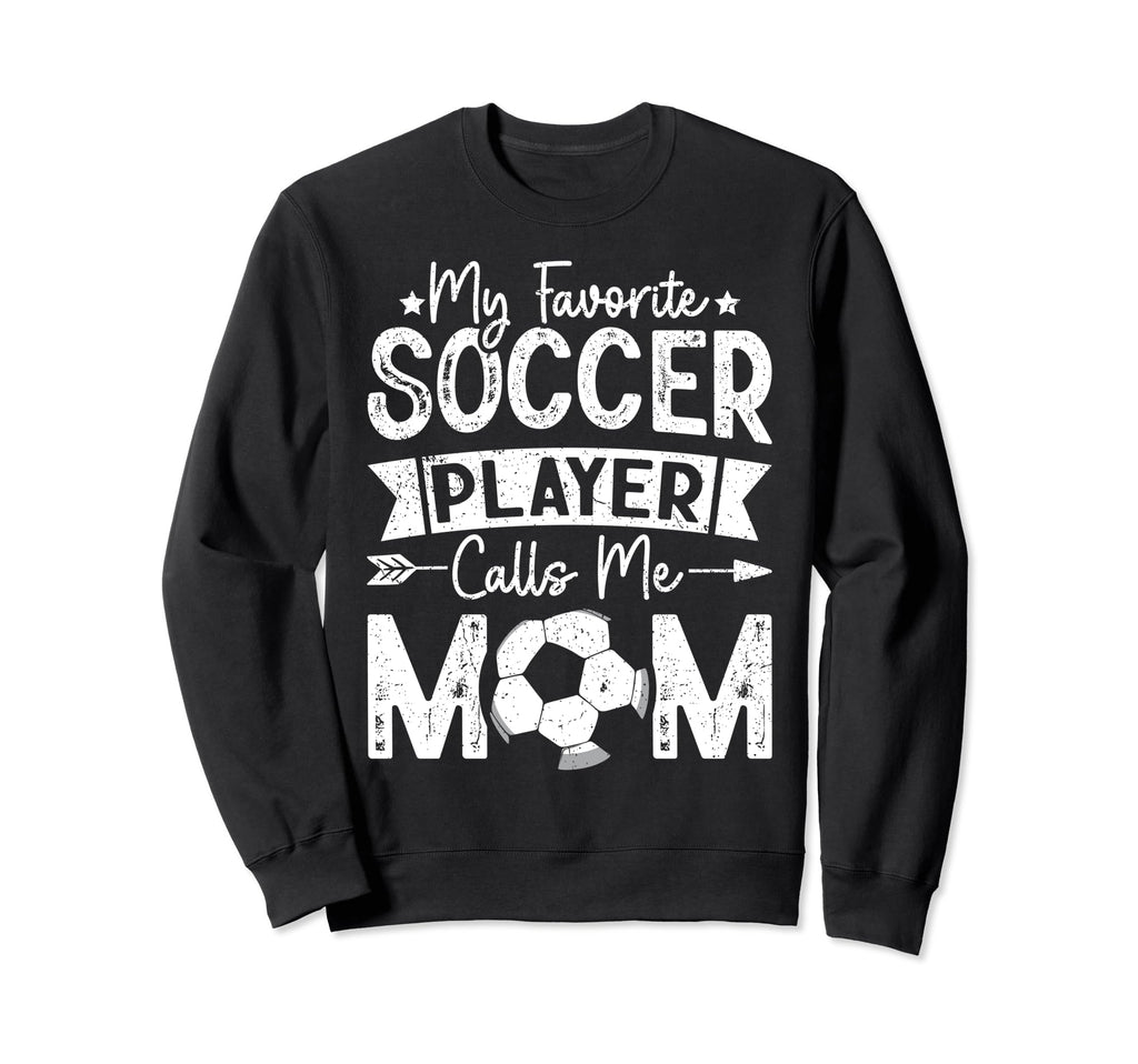 My Favorite Soccer Player Calls Sweatshirt - Fun Novelty Design for Adults