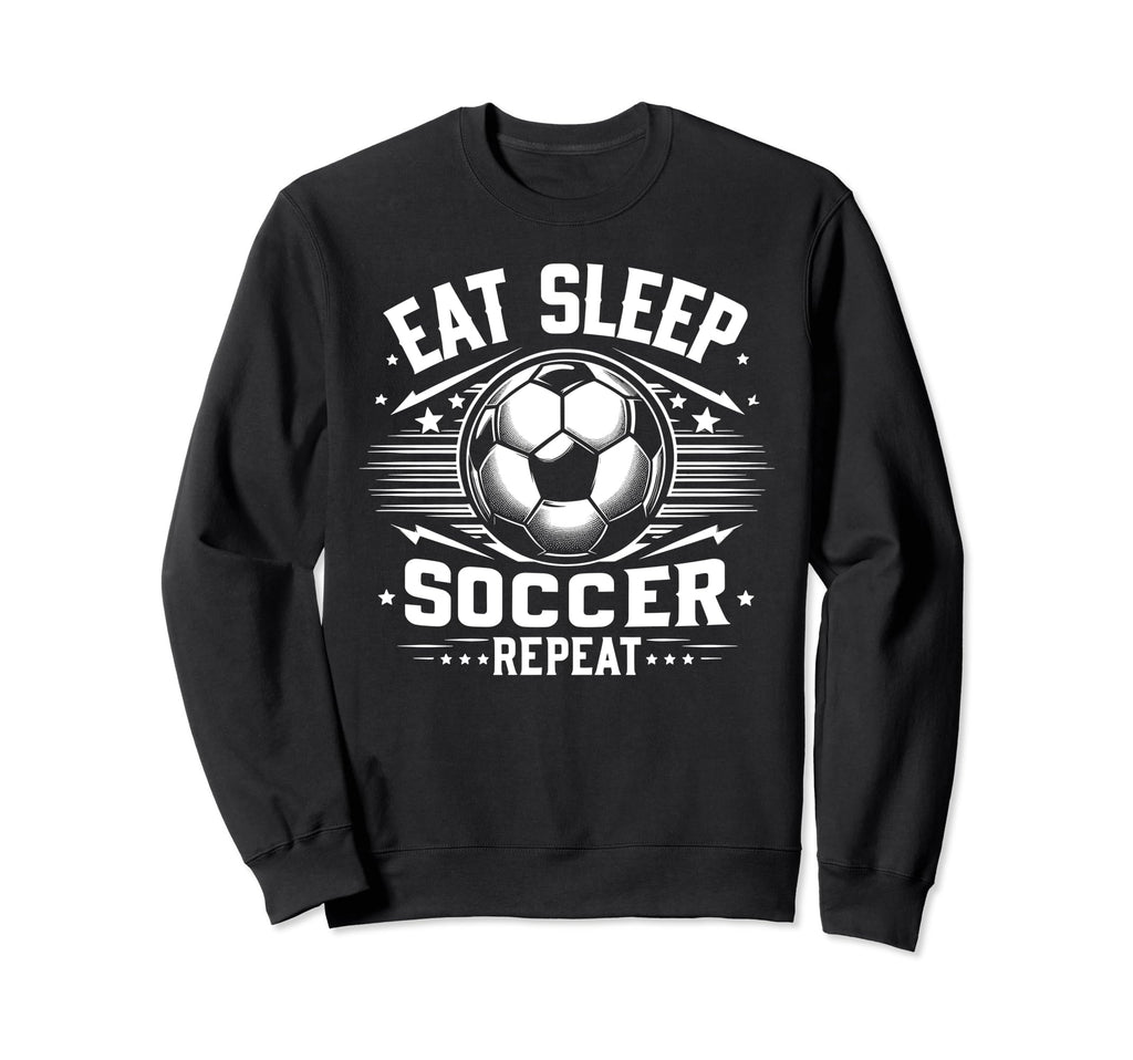 Eat Sleep Soccer Repeat Funny Soccer Sweatshirt - Graphic Print for Adults