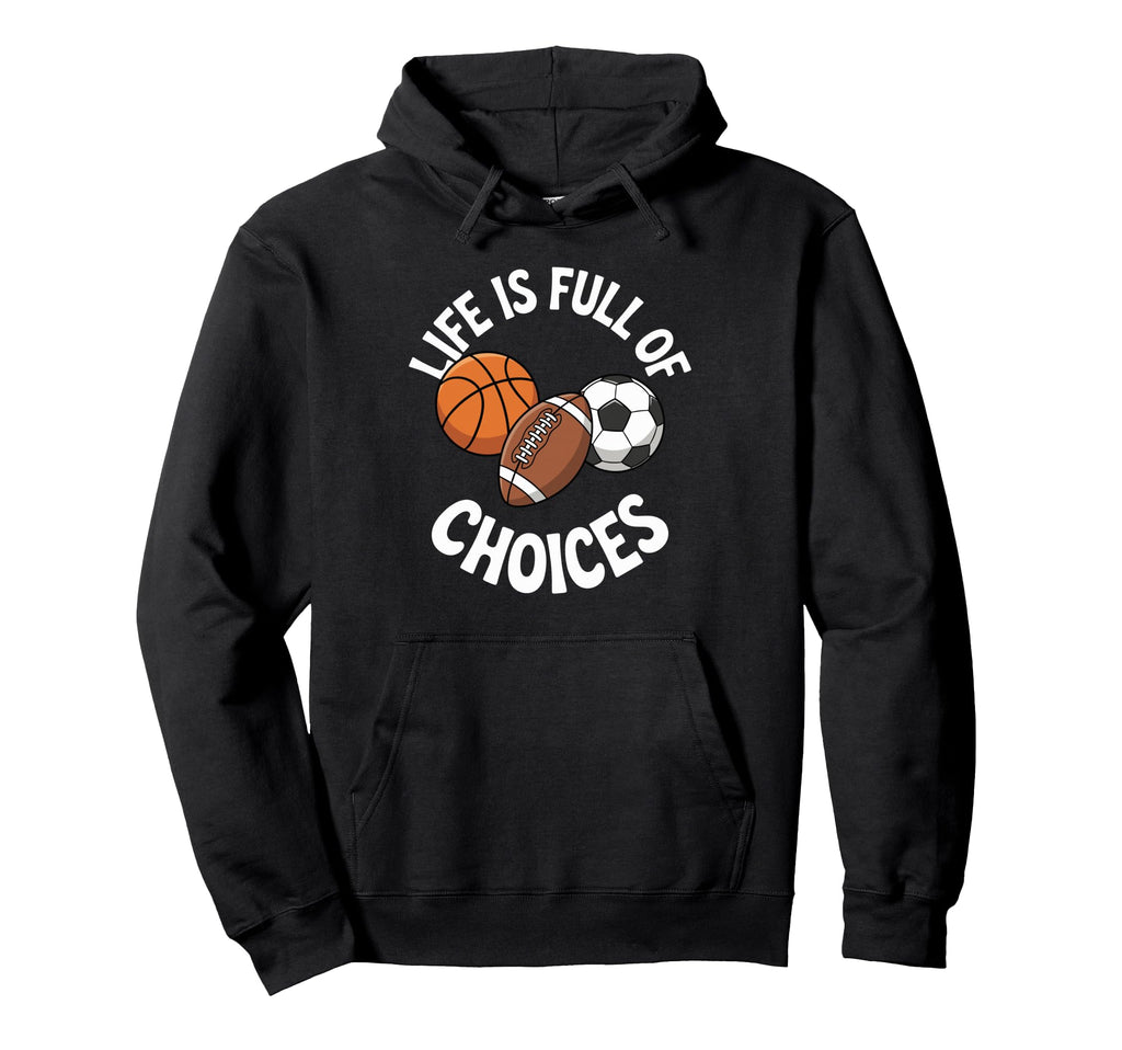 Life Is Full Choices Basketball Soccer Hoodie - Minimalist Print Men Women