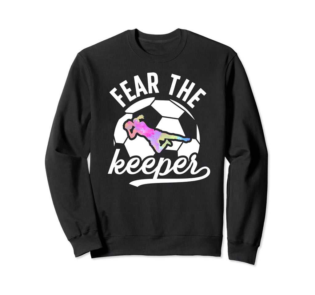 Fear Soccer Keeper Soccer Goalkeeper Sweatshirt - Custom Art Print Unisex
