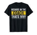Because Im Coach Thats Why Staff T-Shirt - Unique Graphic Men Women