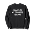Soccer Is My Favorite Season Sweatshirt - Minimalist Print Unisex