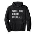 Weekends Coffee And Football Mom Funny Hoodie - Unique Graphic for Adults