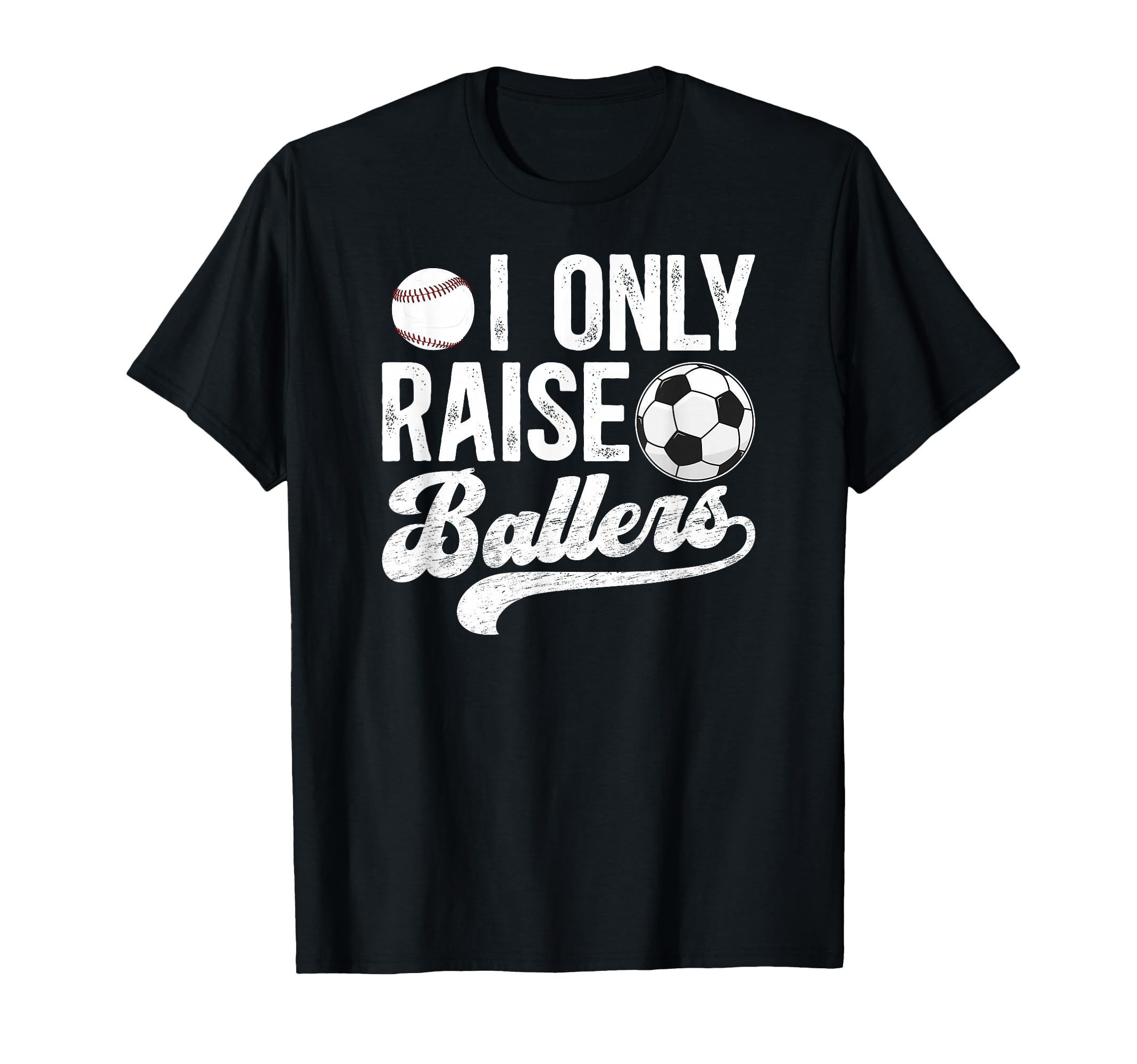 I Only Raise Ballers Soccer Baseball T-Shirt - Fun Novelty Design Unisex