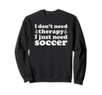 Soccer I Love Soccer Funny Soccer Sweatshirt - Streetwear Style for Adults