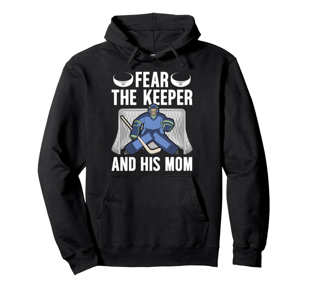 Fear Hockey Keeper Mom Hockey Goalie Hoodie - Trendy Graphic Men Women