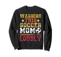 Warning This Soccer Mom Will Yell Sweatshirt - Casual Everyday Wear Unisex