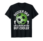Soccer Dad Like Regular Dad But Cooler T-Shirt - Unique Graphic for Adults