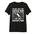 Im Soccer Keeper Mom Soccer T-Shirt - Novelty Apparel for Adults