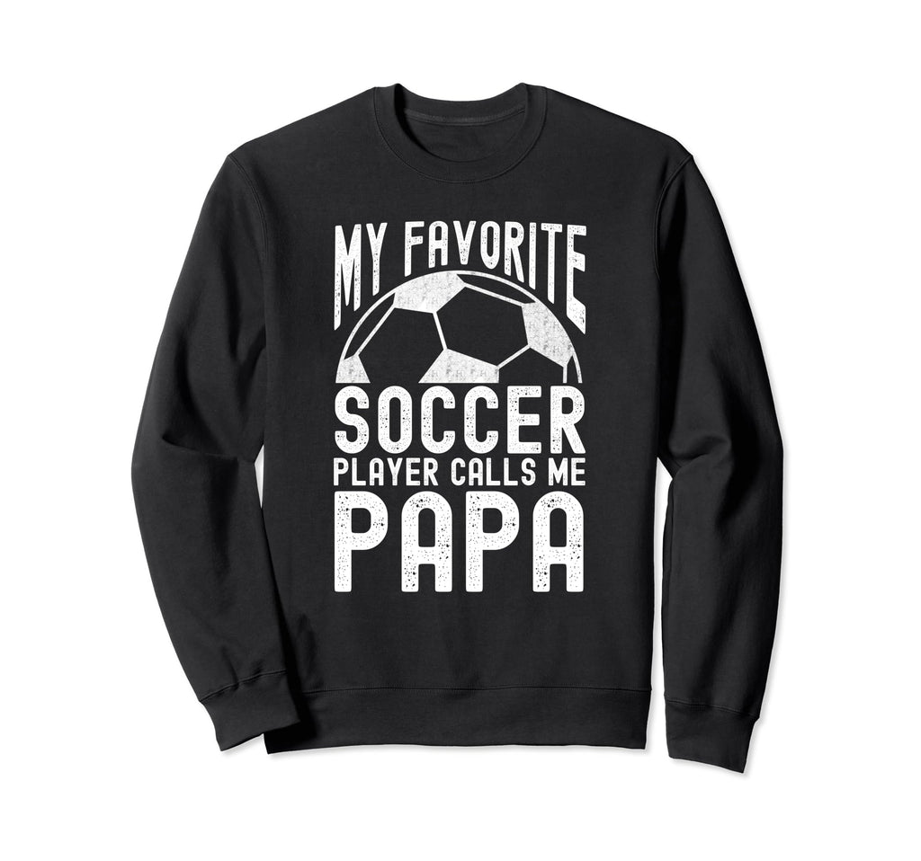 My Favorite Soccer Player Calls Me Sweatshirt - Streetwear Style Men Women