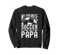 My Favorite Soccer Player Calls Me Sweatshirt - Streetwear Style Men Women
