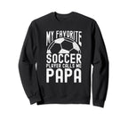 My Favorite Soccer Player Calls Me Sweatshirt - Streetwear Style Men Women