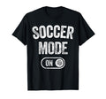 Soccer Mode Funny Striker Gift T-Shirt - Aesthetic Graphic for Adults