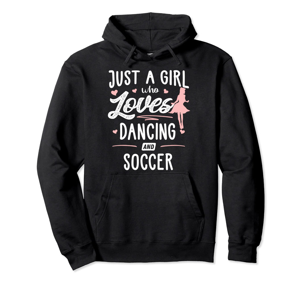 Just Who Loves Dancing And Soccer Gift Hoodie - Graphic Print Men Women