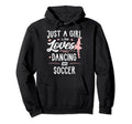 Just Who Loves Dancing And Soccer Gift Hoodie - Graphic Print Men Women