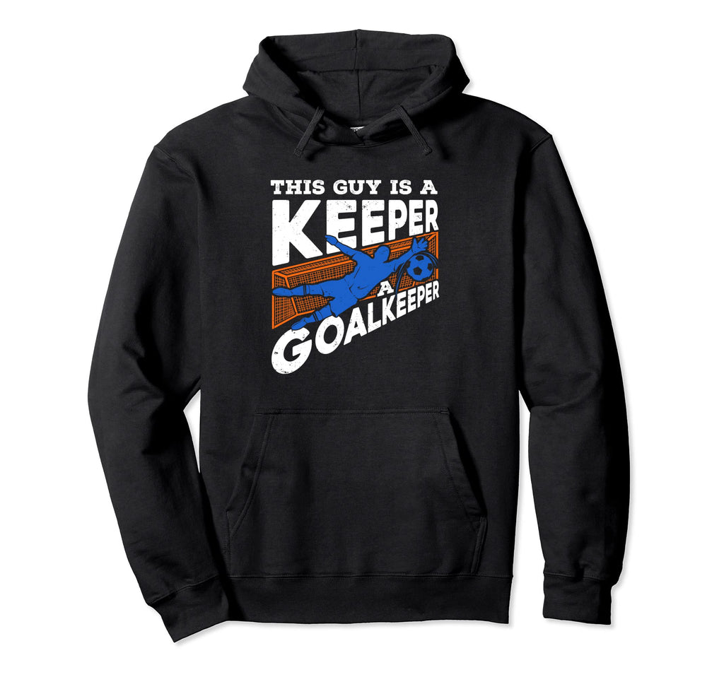 This Guy Is Keeper Goalkeeper Soccer Hoodie - Fun Novelty Design Unisex