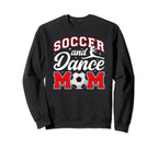 Soccer And Dance Mom Proud Dancer Sweatshirt - Fun Novelty Design Unisex