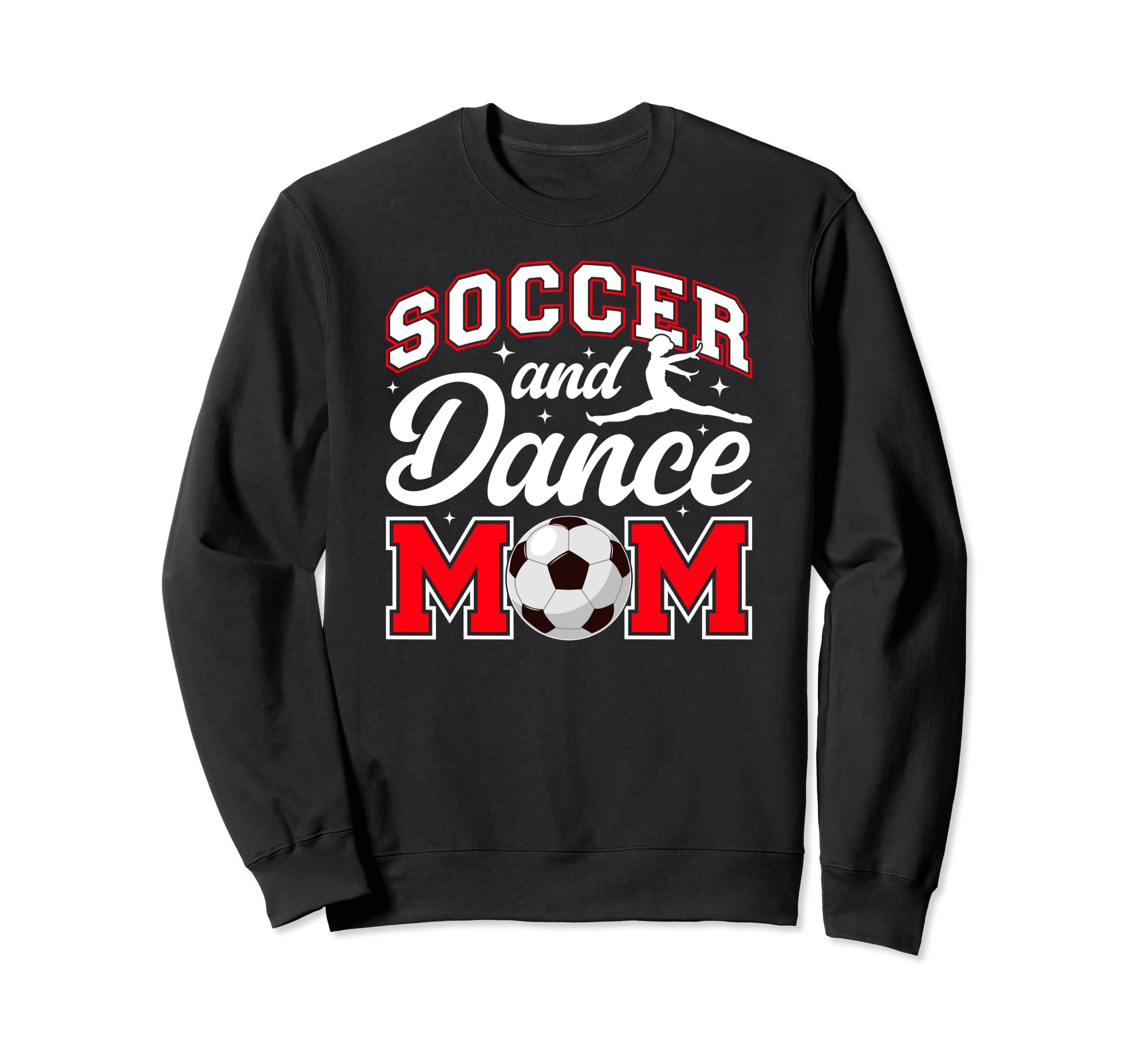 Soccer And Dance Mom Proud Dancer Sweatshirt - Fun Novelty Design Unisex