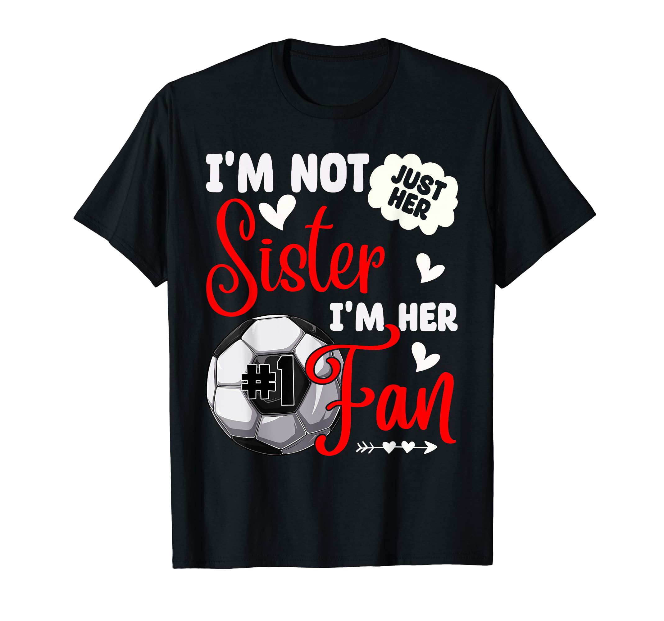 Im Not Just Her Sister Im Her Number 1 T-Shirt - Streetwear Style Unisex