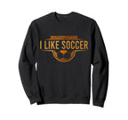Apparently I Like Soccer Funny Game Day Sweatshirt - Unique Graphic Unisex