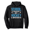School Is Important But Ice Hockey Is Hoodie - Trendy Graphic Men Women