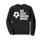 Eat Sleep Soccer Repeat Coaches Sweatshirt - Novelty Apparel Men Women