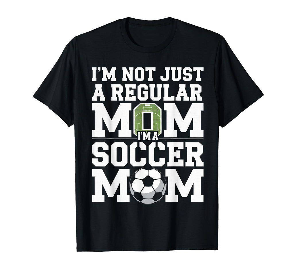 Not Just Regular Mom Soccer Mom T-Shirt - Unique Graphic Men Women