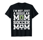 Not Just Regular Mom Soccer Mom T-Shirt - Unique Graphic Men Women