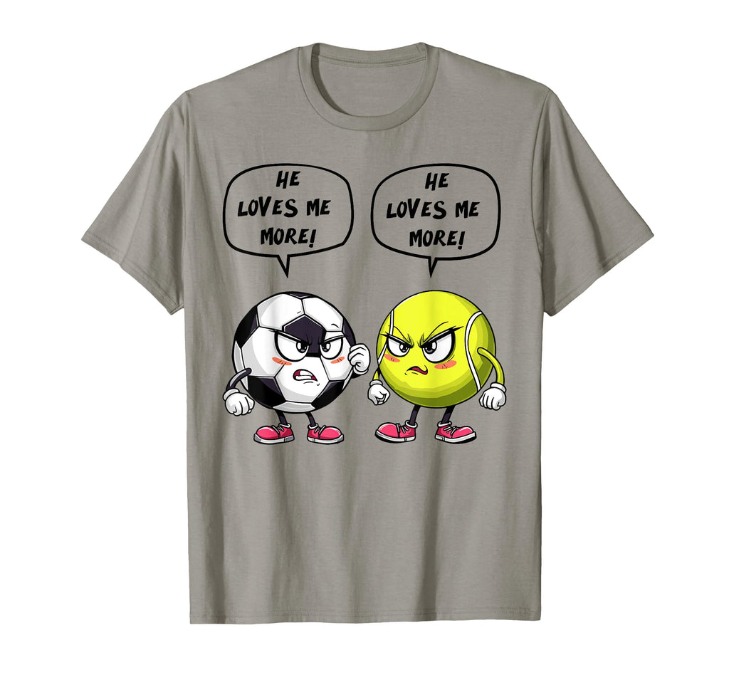 Soccer Tennis Funny He Loves Me More T-Shirt - Streetwear Style for Adults