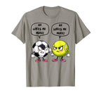 Soccer Tennis Funny He Loves Me More T-Shirt - Streetwear Style for Adults