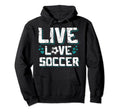 Funny Gifts Soccer Players Teens Live Hoodie - Casual Everyday Wear Unisex
