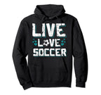 Funny Gifts Soccer Players Teens Live Hoodie - Casual Everyday Wear Unisex
