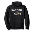 Soccer And Tacos Mexican Food Ball Hoodie - Streetwear Style Men Women