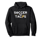 Soccer And Tacos Mexican Food Ball Hoodie - Streetwear Style Men Women
