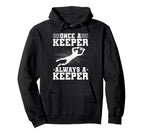 Once Keeper Always Keeper Soccer Hoodie - Minimalist Print Men Women