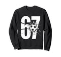 67 Soccer Enthusiasts Fun And Sweatshirt - Casual Everyday Wear Men Women