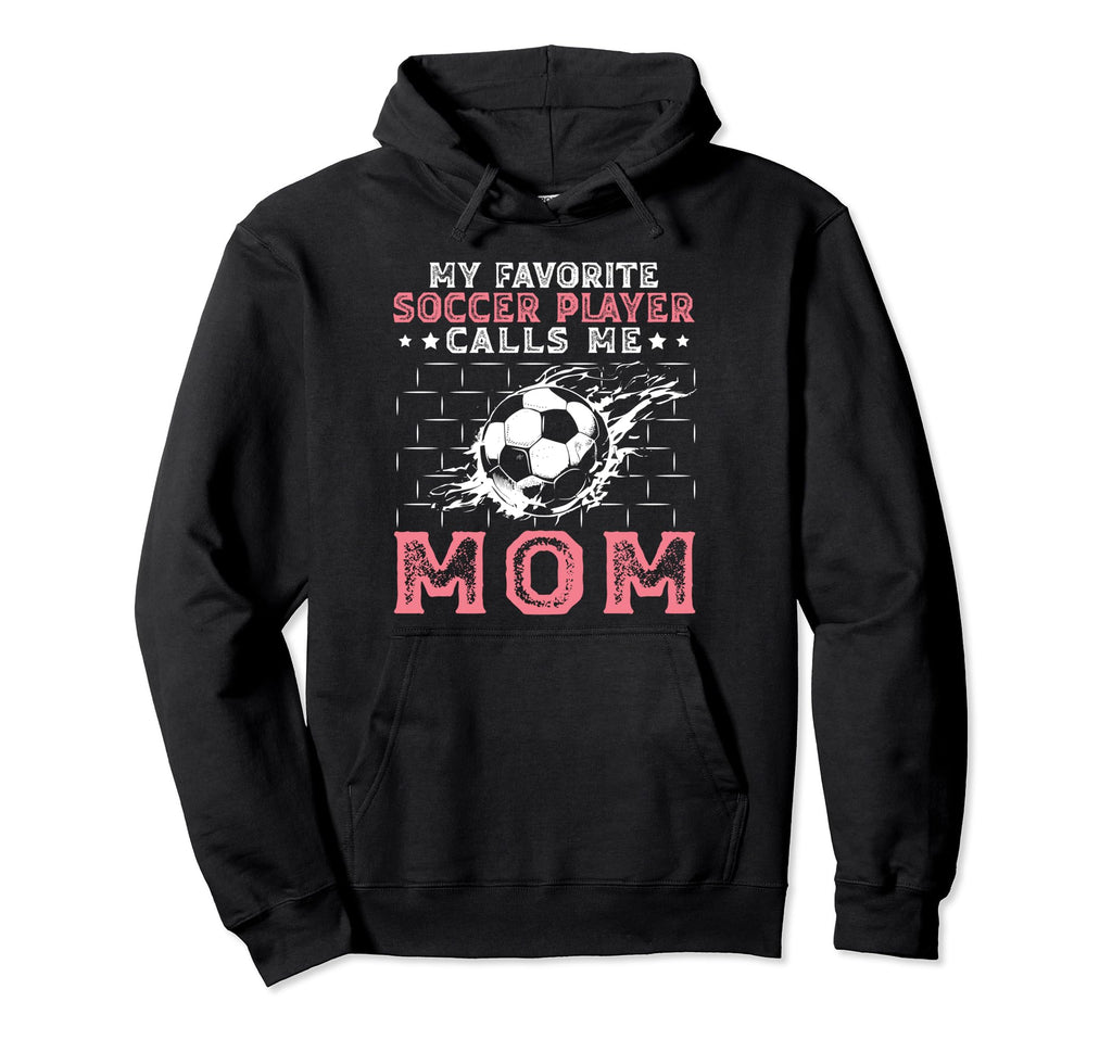 My Favorite Soccer Player Calls Me Mom Hoodie - Aesthetic Graphic Unisex