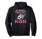 My Favorite Soccer Player Calls Me Mom Hoodie - Aesthetic Graphic Unisex