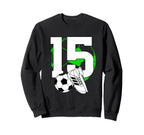 15Th Birthday Soccer Player Sweatshirt - Fun Novelty Design Men Women