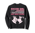 Soccer Same As Normal Just Sweatshirt - Casual Everyday Wear Men Women