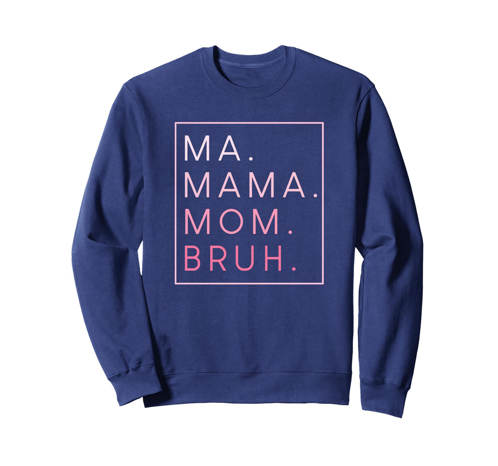 Ma Mama Mom Bruh Mother Mothers Day Sweatshirt - Minimalist Print Unisex