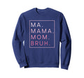 Ma Mama Mom Bruh Mother Mothers Day Sweatshirt - Minimalist Print Unisex
