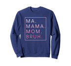 Ma Mama Mom Bruh Mother Mothers Day Sweatshirt - Minimalist Print Unisex