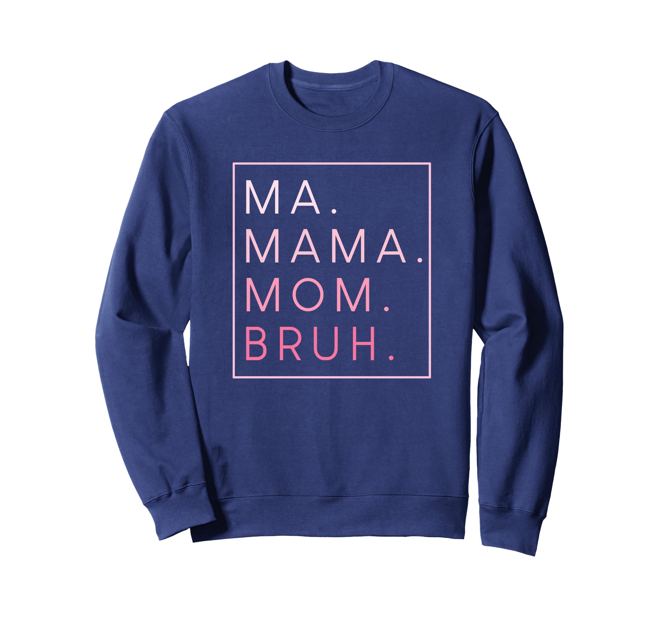 Ma Mama Mom Bruh Mother Mothers Day Sweatshirt - Minimalist Print Unisex
