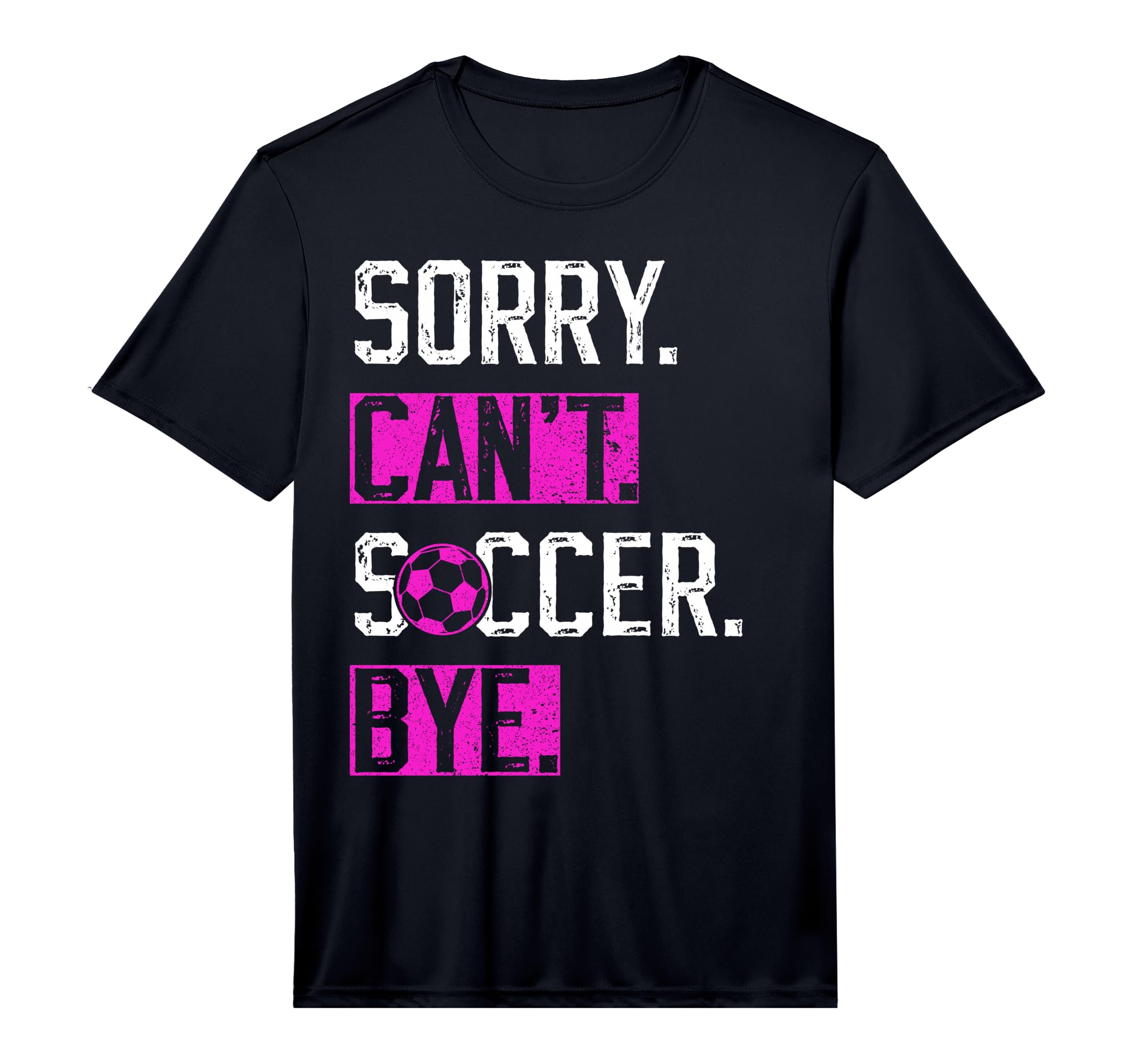 Sorry Cant Soccer Bye Funny Soccer T-Shirt - Unique Graphic for Adults