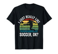 Soccer Player I Just Really Like T-Shirt - Minimalist Print Men Women