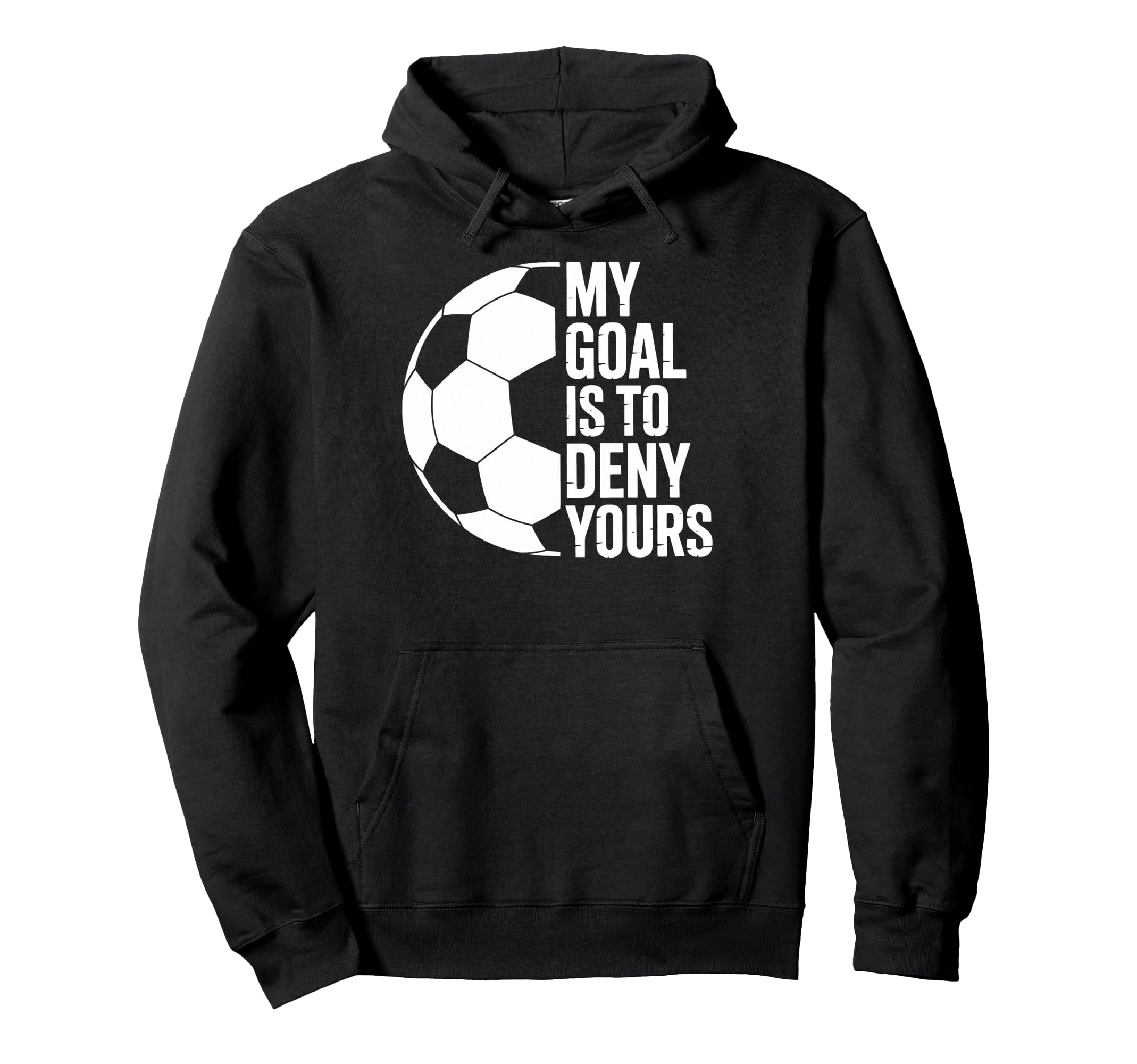 My Goal Is To Deny Yours Soccer Players Hoodie - Novelty Apparel Men Women
