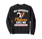 My Favorite Players Call Me Mommom Sweatshirt - Custom Art Print Unisex