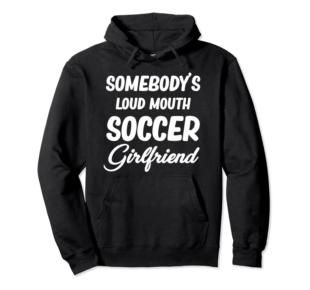 Somebodys Loud Mouth Soccer Hoodie - Casual Everyday Wear Unisex